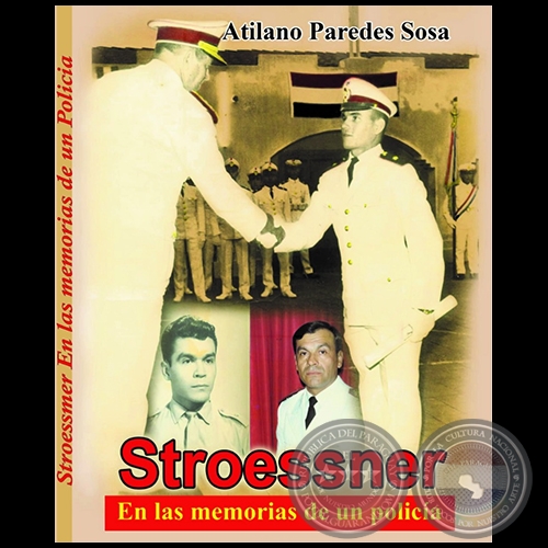 "STROESSNER" EN LAS MEMORIAS DE UN POLICÍA 
